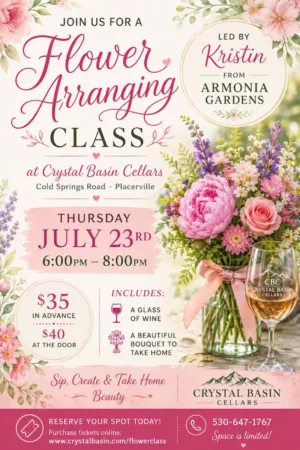 Flower Arranging Class at Crystal Basin Cellars | Wine Tasting in Placerville